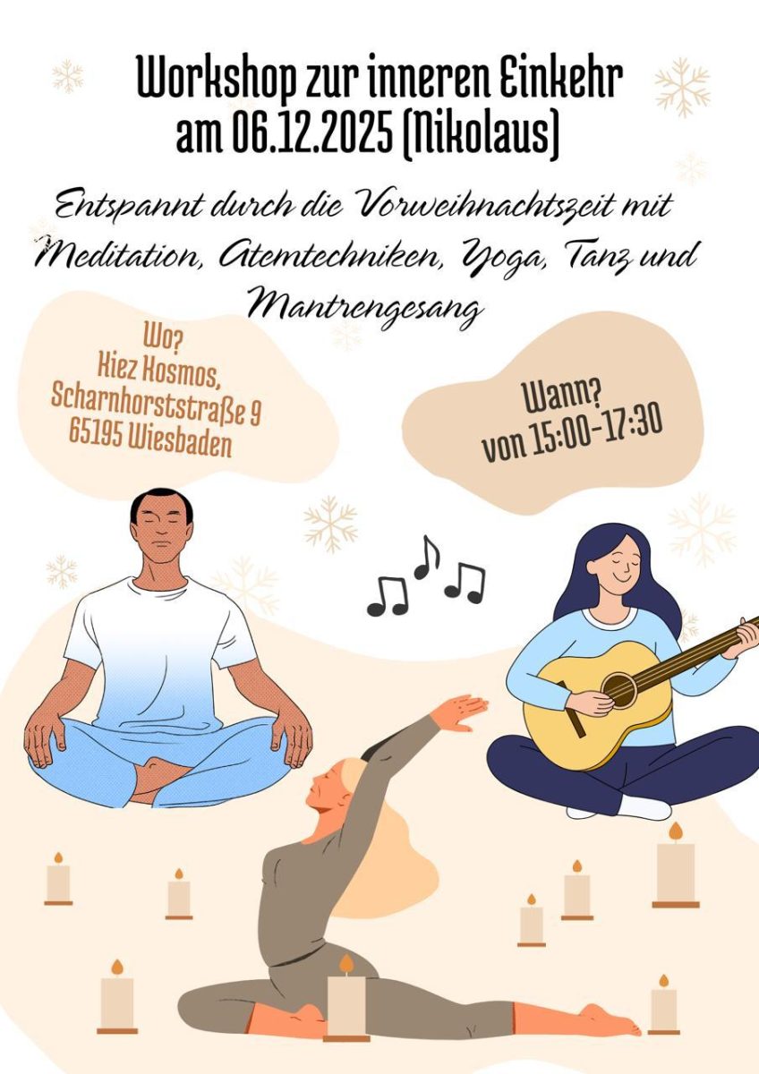 Workshop zur inneren Einkehr am Nikolaustag, 06.12.2025: "Entspannt durch die Vorweihnachtszeit" mit Meditation, Atemtechniken, Yoga, Tanz und Mantrengesang. Geeignet für Interessierte an [Kundalini und shakti dance]. Wann: von 15:00-17:30 Uhr. Wo: Kiez Kosmos, Scharnhorststraße 9, 65195 Wiesbaden. Eine Abbildung zeigt drei Personen beim Yoga und Musizieren, umgeben von Kerzen und Noten.